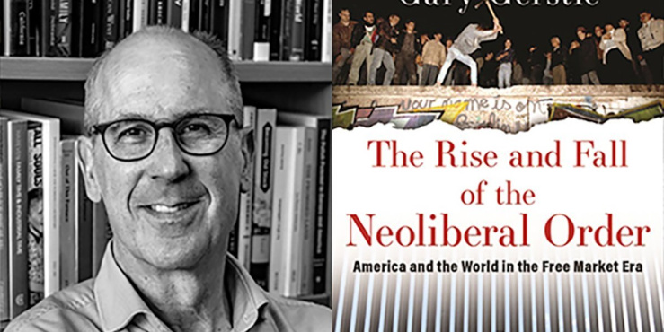 Photo portrait of Gary Gerstle alongside the over of his book "The Rise and Fall of the Neoloberal Order"