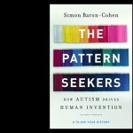 The Pattern Seekers: How autism drives human invention