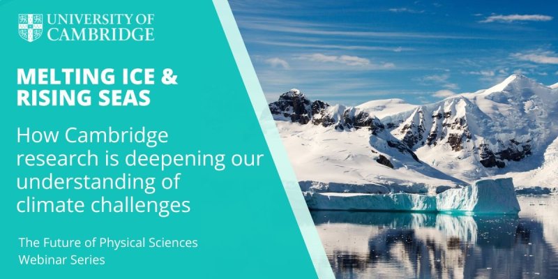 Melting Ice & Rising Seas: How Cambridge research is deepening our understanding of climate challenges