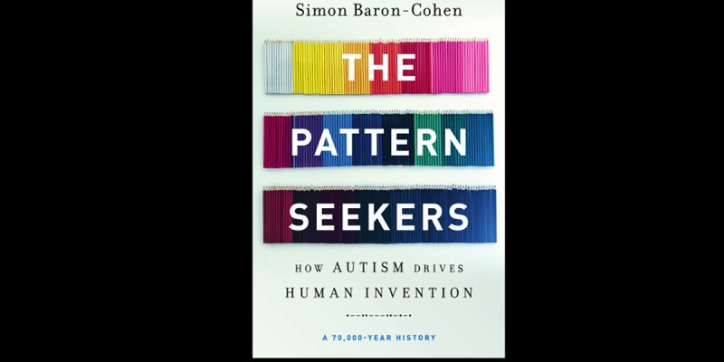 The Pattern Seekers: How autism drives human invention